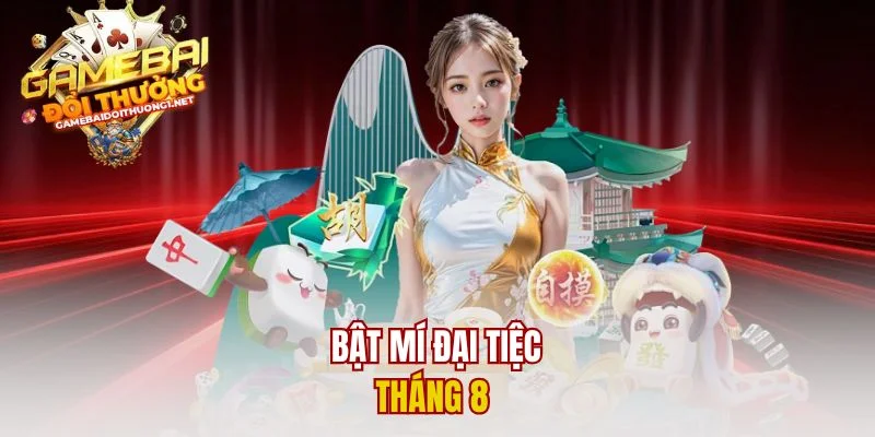 Bật mí đại tiệc tháng 8 