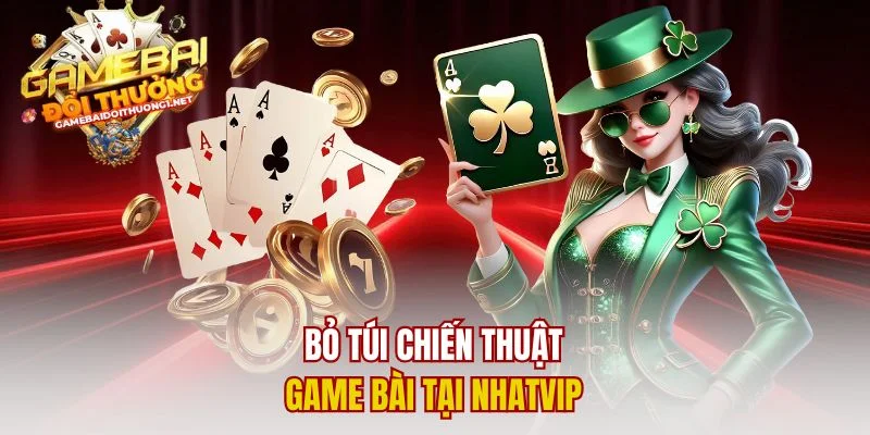Nhatvip – Săn Khuyến Mãi, Game Bài Đổi Thưởng Cực Đỉnh Bỏ túi chiến thuật game bài tại Nhatvip