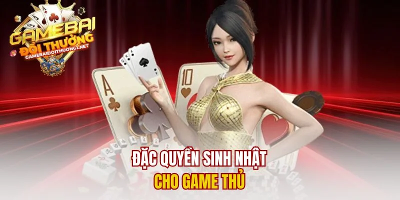 Đặc quyền sinh nhật cho game thủ