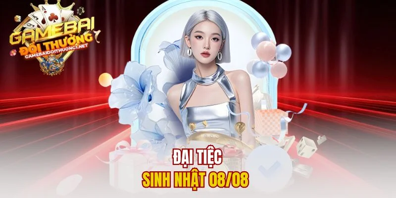 Đại tiệc sinh nhật 08/08 