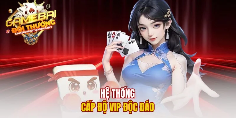 Hệ thống cấp độ VIP độc đáo