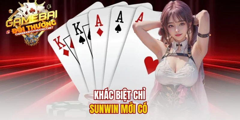 Khác biệt chỉ Sunwin mới có 