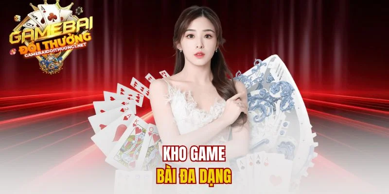 Kho game bài đa dạng 