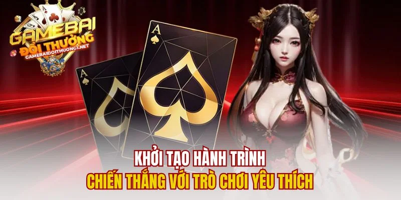 Khởi tạo hành trình chiến thắng với trò chơi yêu thích