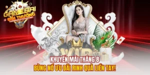 Khuyến Mãi Tháng 8 –  Bùng Nổ Ưu Đãi Rinh Quà Liền Tay!