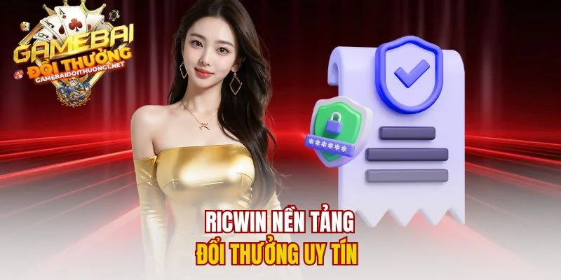 Ricwin nền tảng đổi thưởng uy tín 