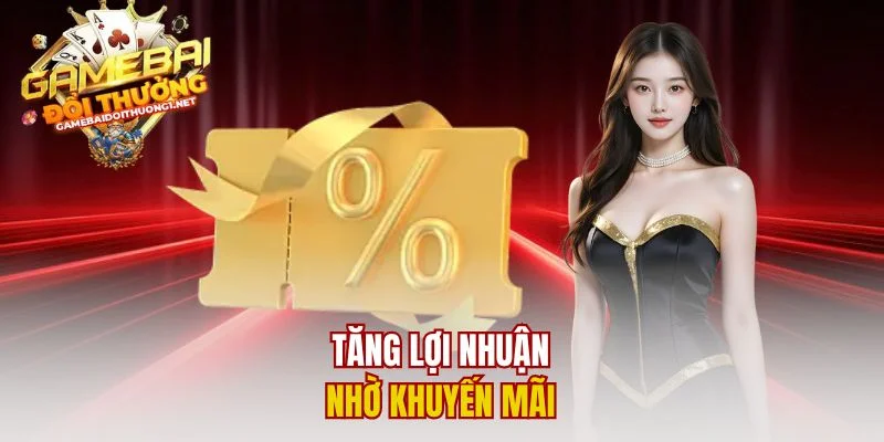 Tăng lợi nhuận nhờ khuyến mãi 