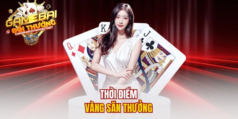Thời điểm vàng săn thưởng 