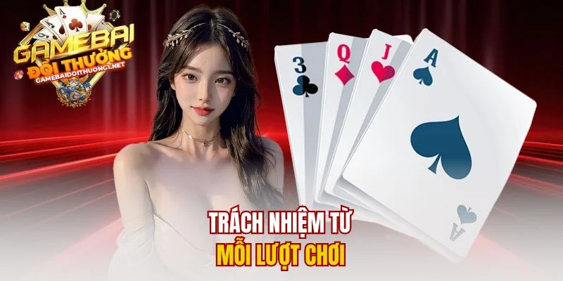 Trách nhiệm từ mỗi lượt chơi