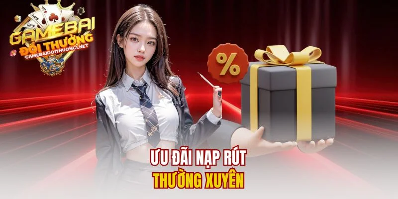 Ưu đãi nạp rút thường xuyên 